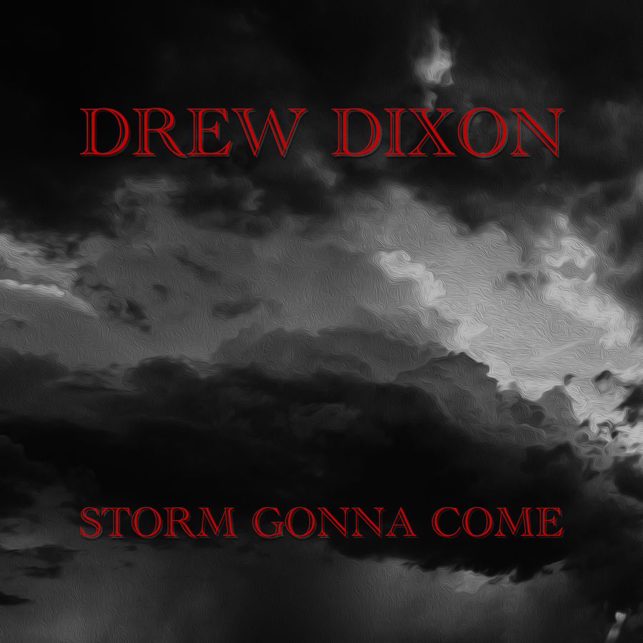 Drew Dixon, Storms Gonna Come