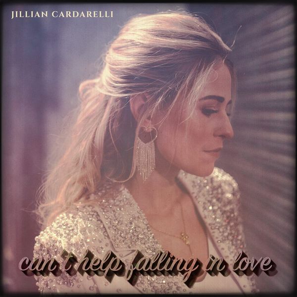 Jillian Cardarelli, Can't Help Falling in Love