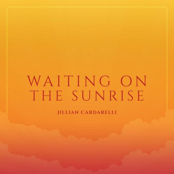 Jillian Cardarelli, Waiting on the Sunrise