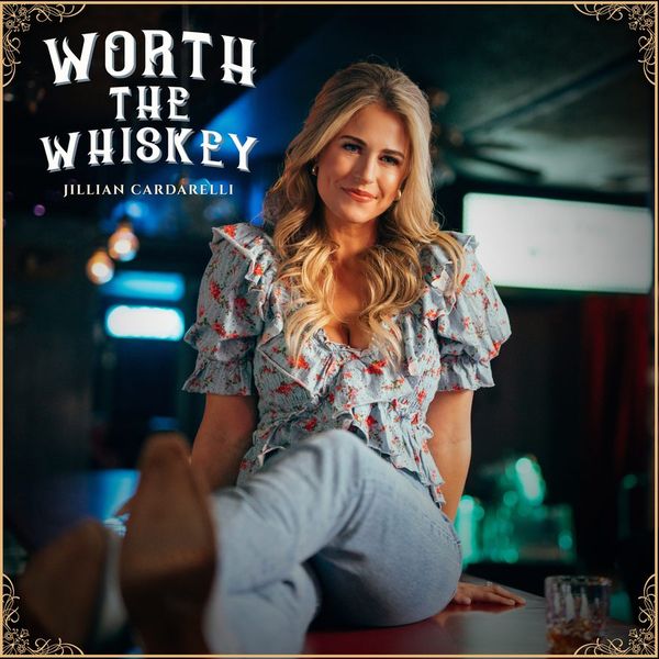 Jillian Cardarelli, Worth The Whiskey